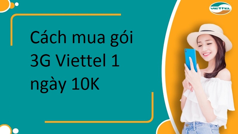 Hướng Dẫn Cách Mua Gói 3G Viettel 1 Ngày 10K Đơn Giản Và Siêu Nhanh - Tổng  Đài 4G Viettel
